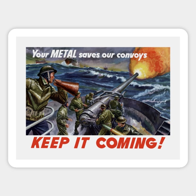 Your Metal Saves Our Convoys - WW2 Propaganda Magnet by warishellstore